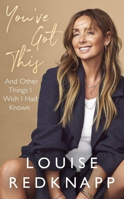 You've Got This: And Other Things I Wish I Had Known by Redknapp, Louise
