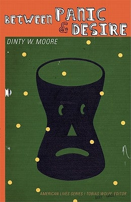 Between Panic and Desire by Moore, Dinty W.