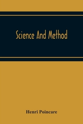 Science And Method by Poincare, Henri