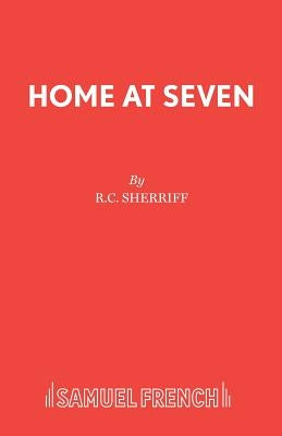 Home at Seven by Sherriff, R. C.