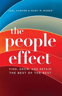 The People Effect: Find, Grow, and Retain the Best of the Best Advantage Media Group