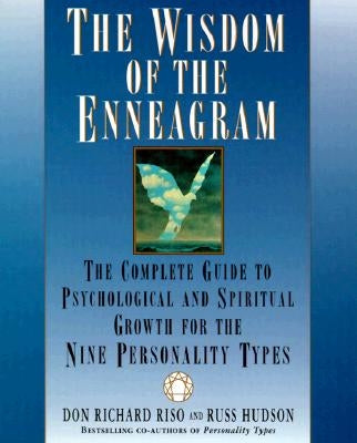 The Wisdom of the Enneagram: The Complete Guide to Psychological and Spiritual Growth for the Nine Personality Types by Riso, Don Richard