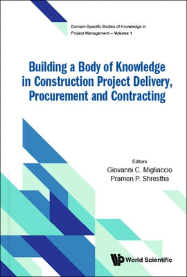 Building a Body of Knowledge in Construction Project Delivery, Procurement and Contracting by Migliaccio, Giovanni C.