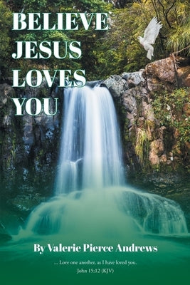 Believe Jesus Loves You Paperback Christian Faith Publishing, Inc
