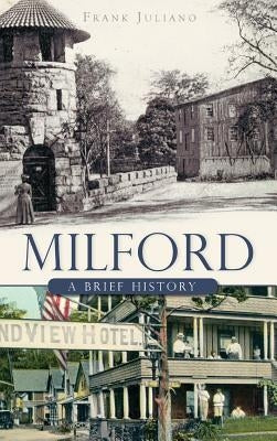 Milford: A Brief History by Juliano, Frank