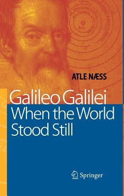 Galileo Galilei: When the World Stood Still by Anderson, J.