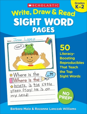 Write, Draw & Read Sight Word Pages: 50 Literacy-Boosting Reproducibles That Teach the Top Sight Words Paperback Teaching Resources