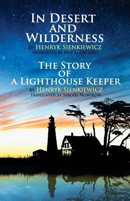In Desert and Wilderness, The Story of a Lighthouse Keeper Paperback Createspace Independent Publishing Platform