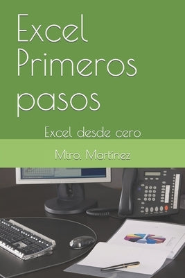 Excel Primeros pasos: Excel desde cero by Martínez, Mtro