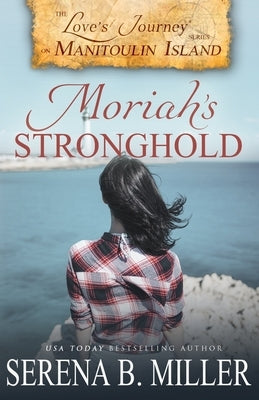 Love's Journey on Manitoulin Island: Moriah's Stronghold Paperback L. J. Emory Publishing