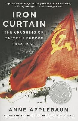Iron Curtain: The Crushing of Eastern Europe, 1944-1956 Paperback Anchor Books