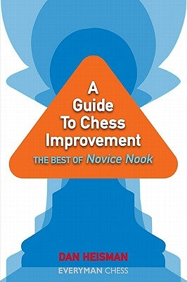 A Guide to Chess Improvement: The Best of Novice Nook by Heisman, Dan