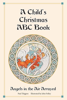 A Child's Christmas ABC Book: Angels in the Air Arrayed by Thigpen, Paul