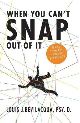 When You Can't Snap Out of It by Bevilacqua, Louis J.