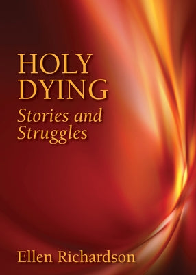Holy Dying: Stories and Struggles Paperback Church Publishing