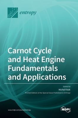 Carnot Cycle and Heat Engine Fundamentals and Applications by Feidt, Michel