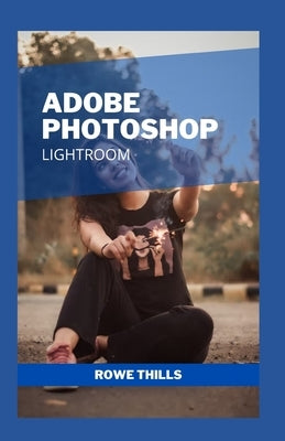 Adobe Photoshop Lightroom Paperback Independently Published