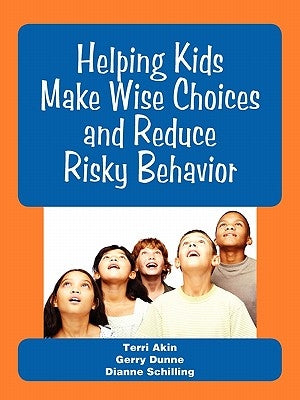 Helping Kids Make Wise Choices and Reduce Risky Behavior Paperback Innerchoice Publishing
