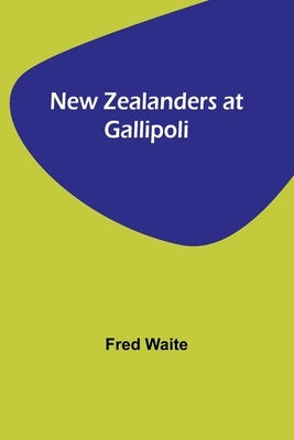 New Zealanders at Gallipoli Paperback Alpha Edition