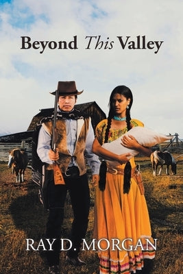 Beyond This Valley by Morgan, Ray D.