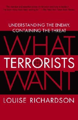What Terrorists Want: Understanding the Enemy, Containing the Threat Paperback Random House Trade