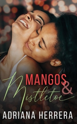 Mangos and Mistletoe: A Foodie Holiday Novella Independently Published