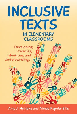 Inclusive Texts in Elementary Classrooms: Developing Literacies, Identities, and Understandings Paperback Teachers College Press