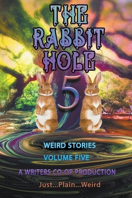The Rabbit Hole volume 5: Just...Plain...Weird Paperback Thomas Wolosz