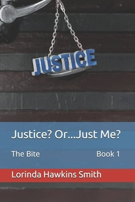 Justice? Or...Just Me?: The Bite Paperback Independently Published