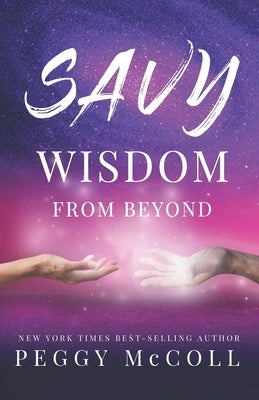Savy Wisdom From Beyond by McColl, Peggy