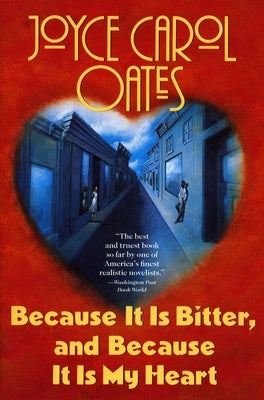 Paperback of "Because It Is Bitter, and Because It Is My Heart" by Penguin Publishing Group, showing the book cover with title and author.