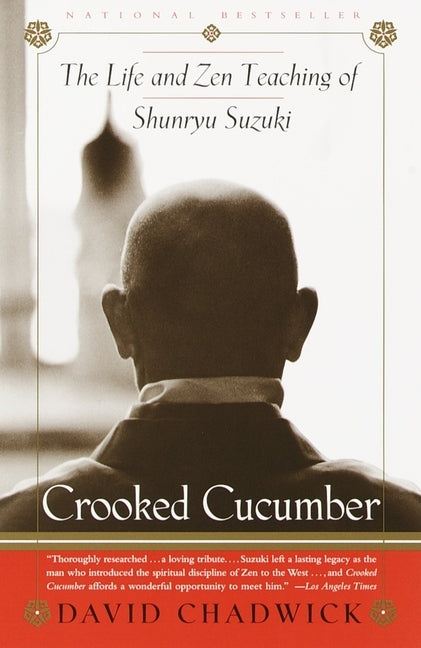 Crooked Cucumber: The Life and Teaching of Shunryu Suzuki by Chadwick, David