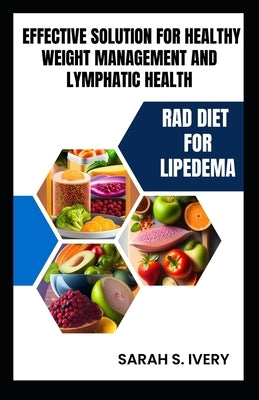 RAD Diet for Lipedema: Effective Solution for Healthy Weight Management and Lymphatic Health Paperback Independently Published