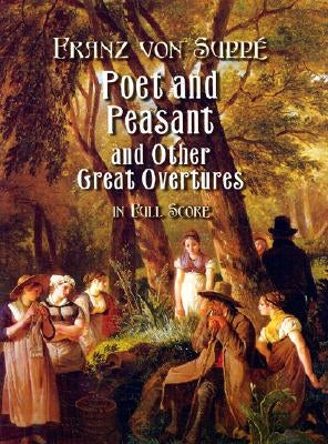 Poet and Peasant and Other Great Overtures in Full Score by Suppé, Franz Von