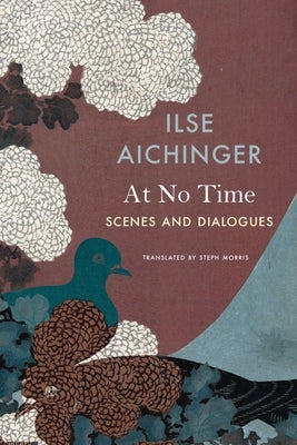 At No Time: Scenes and Dialogues by Aichinger, Ilse