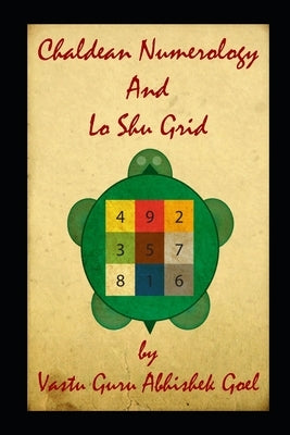 Chaldean Numerology and Lo Shu Grid: Best Book on Numerology by Goel, Vastu Guru Abhishek