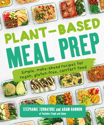 Plant-Based Meal Prep: Simple, Make-Ahead Recipes for Vegan, Gluten-Free, Comfort Food Paperback Alpha Books