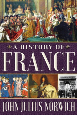 A History of France by Norwich, John Julius
