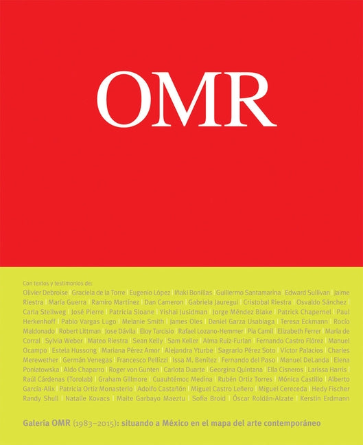 Omr: Contemporary Art in (and Out Of) Mexico, 1983-2015 by Sánchez, Osvaldo