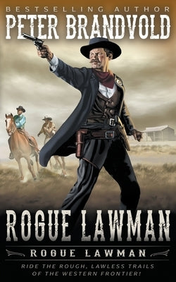 Rogue Lawman: A Classic Western by Brandvold, Peter