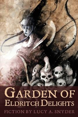 Garden of Eldritch Delights by Snyder, Lucy a.