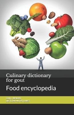 Culinary dictionary for gout: Food encyclopedia by Menard, Cédric