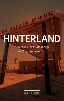 Hinterland: America's New Landscape of Class and Conflict Paperback Reaktion Books