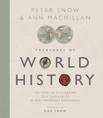 Treasures of World History: The Story of Civilization in 50 Documents by Snow, Peter