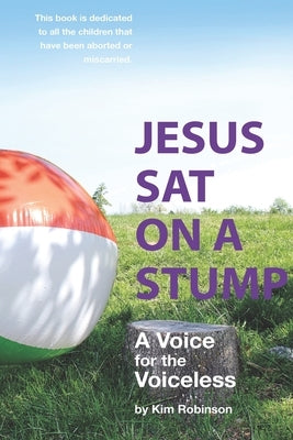 Jesus Sat On a Stump: Children in Heaven (a voice for the voiceless) by LeBlanc, Dorothea