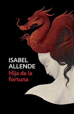 Hija de la Fortuna: Daughter of Fortune - Spanish-Language Edition by Allende, Isabel