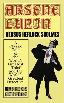 Arsene Lupin Vs. Herlock Sholmes by LeBlanc, Maurice