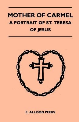 Mother Of Carmel - A Portrait Of St. Teresa Of Jesus Paperback Read Books