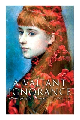 A Valiant Ignorance (Vol. 1-3): Victorian Romance by Victorian Romance