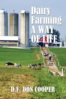 Dairy Farming: A Way of Life by Cooper, D. F. Don